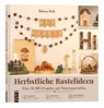 Herbstliche Bastelideen - Helene Kilb - 9783747511626