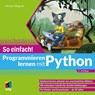Programmieren lernen mit Python - So einfach! - Michael Weigend - 9783747511909