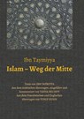 Islam ¿ Weg der Mitte - Taq¿ ad-D¿n Ahmad Ibn Taymiyya ;  Yahya Michot - 9783748232995