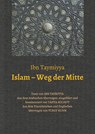 Islam - Weg der Mitte - Taqi ad-Din Ahmad Ibn Taymiyya ;  Yahya Michot - 9783748233008