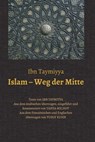 Islam - Weg der Mitte - Taqī ad-Dīn Ahmad Ibn Taymiyya ; Yahya Michot - 9783748233015