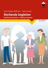 Sterbende begleiten - Hans-Jürgen Wilhelm ; Tobias Kurtz - 9783748605515
