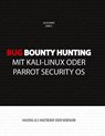 Bug Bounty Hunting mit Kali-Linux oder Parrot Security OS - Alicia Noors ; Mark B - 9783749467310