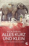 Alles kurz und klein - Ella Theiss - 9783749497393