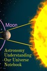 Astronomy Understanding Our Universe Notebook - Lars Lichtenstein - 9783749708062