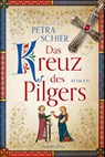 Das Kreuz des Pilgers - Petra Schier - 9783749901586
