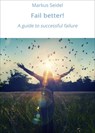Fail better! - Markus Seidel - 9783750224018