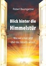 Blick hinter die Himmelstür - Robert Baumgartner - 9783750271579