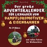 Der große Adventskalender für Liebhaber von Dampflokomotiven & Eisenbahnen - Marco Lustig - 9783750525801