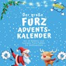 Der grosse Furz-Adventskalender - Bibi Hübsch - 9783750525979