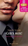 Gib's mir! Erotische Geschichten | Erotik Audio Story | Erotisches Hörbuch - Trinity Taylor - 9783750702417
