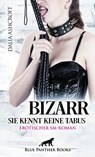 Bizarr - Sie kennt keine Tabus | Erotischer SM-Roman - Dalia Ashcroft - 9783750715295