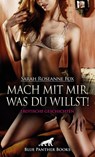 Mach mit mir, was du willst! Erotische Geschichten - Sarah Roseanne Fox - 9783750785243