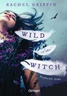 Wild is the Witch. Verfluchte Nähe - Rachel Griffin - 9783751204125