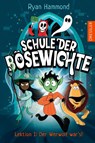 Schule der Bösewichte 1. Lektion 1: Der Werwolf war's! - Ryan Hammond - 9783751301053