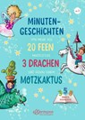 Minutengeschichten von mehr als 20 Feen, mindestens 3 Drachen und genau einem Motzkaktus - Anne Ameling ; Julia Breitenöder - 9783751400657