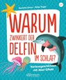 Warum zwinkert der Delfin im Schlaf? - Susanne Orosz - 9783751400978