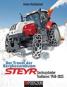 Der Traum der Bergbauernbuam: Steyr Sechszylinder Traktoren 1968-2025 - Anton Reinbacher - 9783751611770