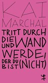 Tritt durch die Wand und werde, der du (nicht) bist - Kai Marchal - 9783751801072