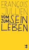 Vom Sein zum Leben - François Jullien - 9783751801201