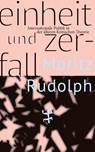 Einheit und Zerfall - Moritz Rudolph - 9783751820080
