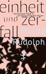 Einheit und Zerfall - Moritz Rudolph - 9783751820530