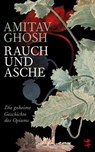 Rauch und Asche - Amitav Ghosh - 9783751820578