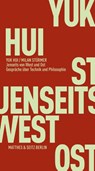 Jenseits von West und Ost - Yuk Hui ; Milan Stürmer - 9783751830119