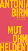 Mut ohne Heldentum - Antonia Birnbaum - 9783751830454