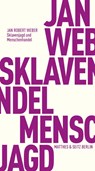 Sklavenjagd und Menschenhandel - Jan Robert Weber - 9783751830485