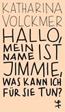 Hallo, mein Name ist Jimmie, was kann ich für Sie tun? - Katharina Volckmer - 9783751845342