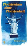 Christentum ohne Christenheit - Norbert Bolz - 9783751865074