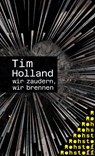 wir zaudern, wir brennen - Tim Holland - 9783751870023