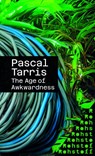 The Age of Awkwardness - Pascal Tarris - 9783751870269