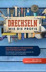 Drechseln wie die Profis: Das Praxisbuch für Einsteiger und Fortgeschrittene - Die schönsten Drechselprojekte Schritt für Schritt erfolgreich fertigstellen inkl. Tipps zur Oberflächenbearbeitung - Tobias Bergstein - 9783751929721
