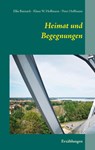 Heimat und Begegnungen - Elke Bannach ; Klaus W Hoffmann ; Peter Hoffmann - 9783751954495
