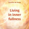 Living in inner fullness - KOPP,  Zensho W - 9783751957731