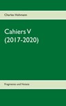 Cahiers V (2017-2020) - Charles Hohmann - 9783751995115