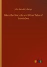 Bikey the Skicycle and Other Tales of Jimmieboy - John Kendrick Bangs - 9783752332346