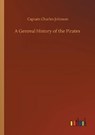A Genreal History of the Pirates - JOHNSON,  Captain Charles - 9783752333190