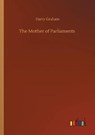The Mother of Parliaments - GRAHAM,  Harry - 9783752334616