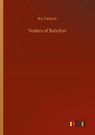 Toilers of Babylon - B L Farjeon - 9783752337211
