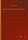 Elsie Yatching With the Raymonds - Martha Finley - 9783752341102