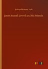 James Russell Lowell and His Friends - Edward Everett Hale - 9783752343885