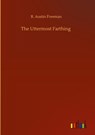 The Uttermost Farthing - R Austin Freeman - 9783752360448