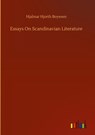 Essays On Scandinavian Literature - Hjalmar Hjorth Boyesen - 9783752366983