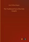 The Traditional Text of the Holy Gospels - John William Burgon - 9783752385618
