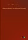 Amerikanische Wald- und Strombilder - Friedrich Gerstacker - 9783752389463