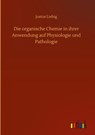 Die organische Chemie in ihrer Anwendung auf Physiologie und Pathologie - Justus Liebig - 9783752406467