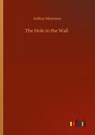 The Hole in the Wall - Arthur Morrison - 9783752414837